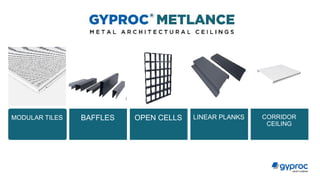 BAFFLES OPEN CELLS LINEAR PLANKS CORRIDOR
CEILING
MODULAR TILES
 