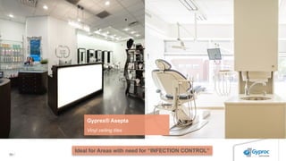 99 /
Gyprex® Asepta
Vinyl ceiling tiles
Ideal for Areas with need for “INFECTION CONTROL”
 