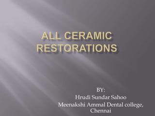 BY:
     Hrudi Sundar Sahoo
Meenakshi Ammal Dental college,
           Chennai
 