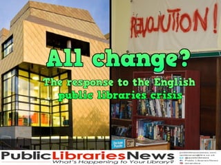 Library Budget Shortage All change: responses to the public libraries crisis in England 2010 to ...