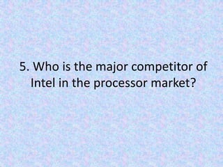 5. Who is the major competitor of Intel in the processor market?