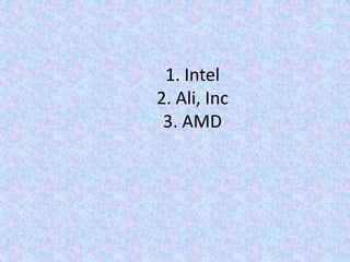 	1. Intel	2. Ali, Inc	3. AMD