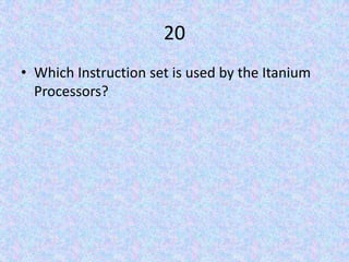 20Which Instruction set is used by the Itanium Processors?