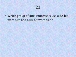 21Which group of Intel Processors use a 32-bit word size and a 64-bit word size?