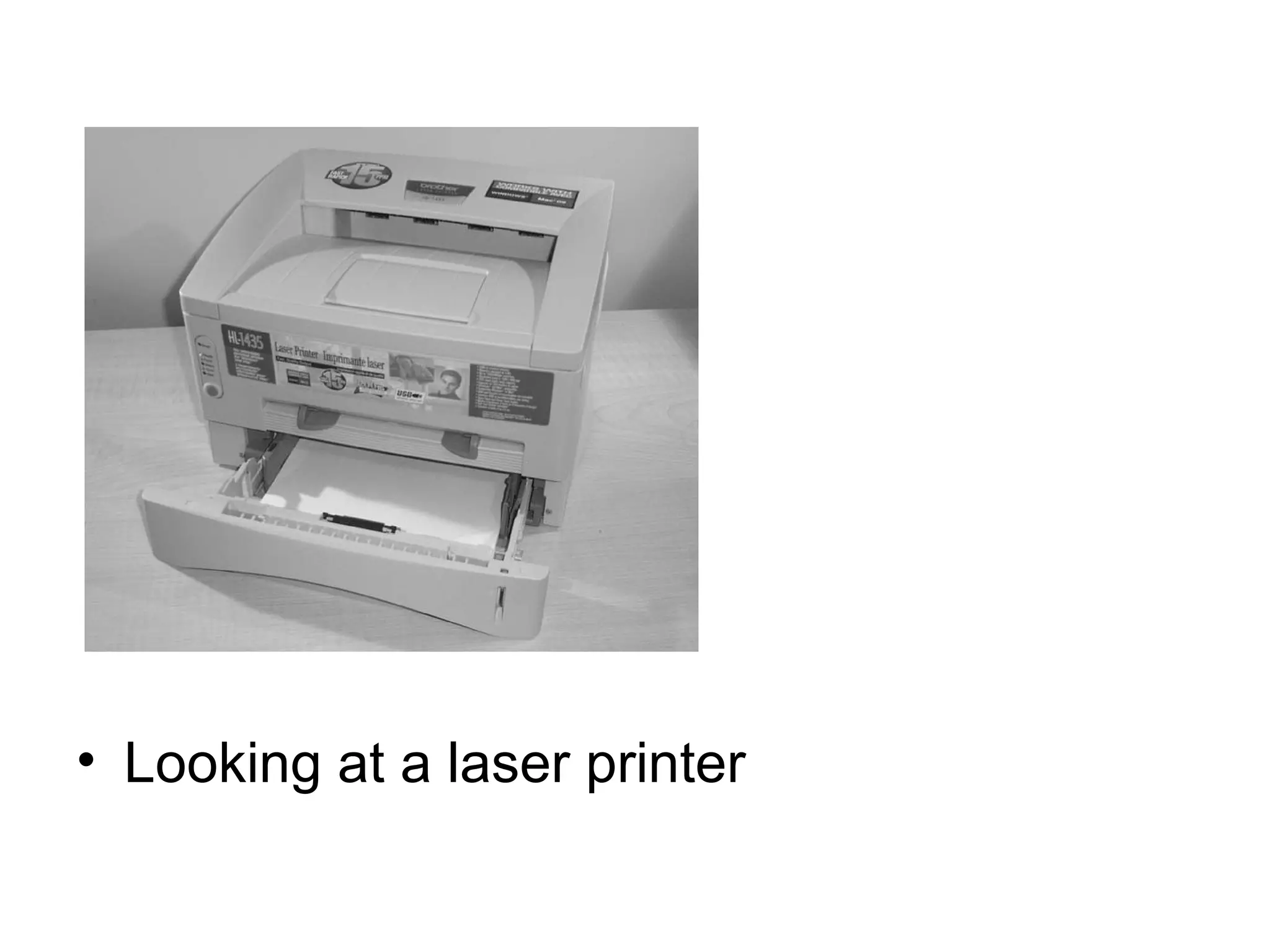 • Looking at a laser printer
 