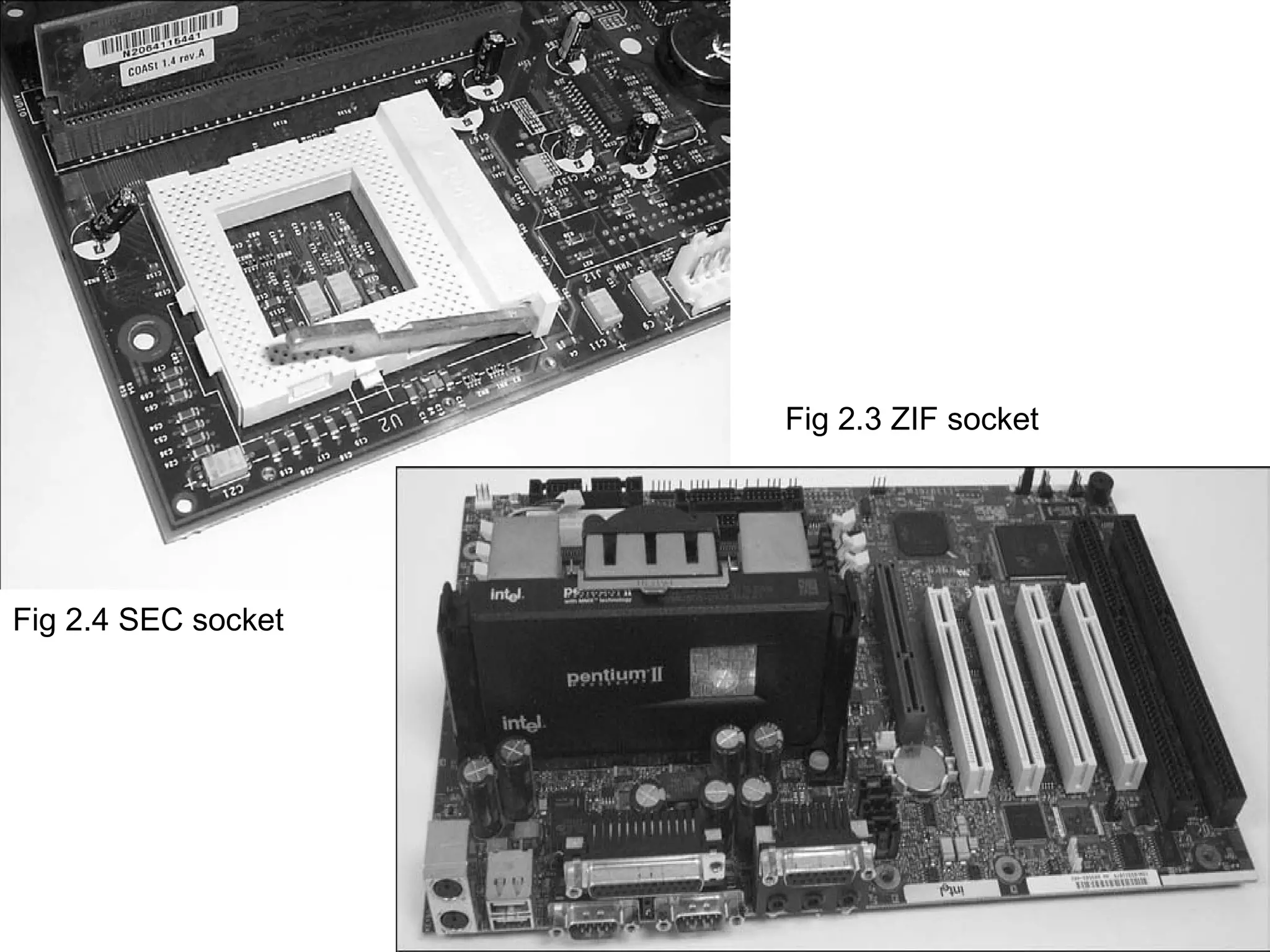 Fig 2.4 SEC socket
Fig 2.3 ZIF socket
 