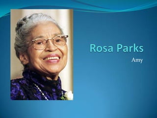 Rosa Parks,[object Object],Amy,[object Object]