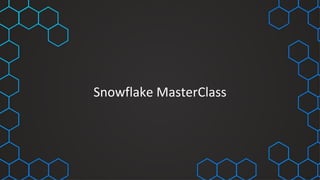 Snowflake MasterClass
 