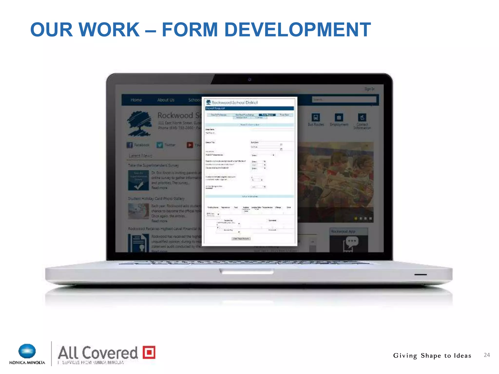 24
OUR WORK – FORM DEVELOPMENT
 