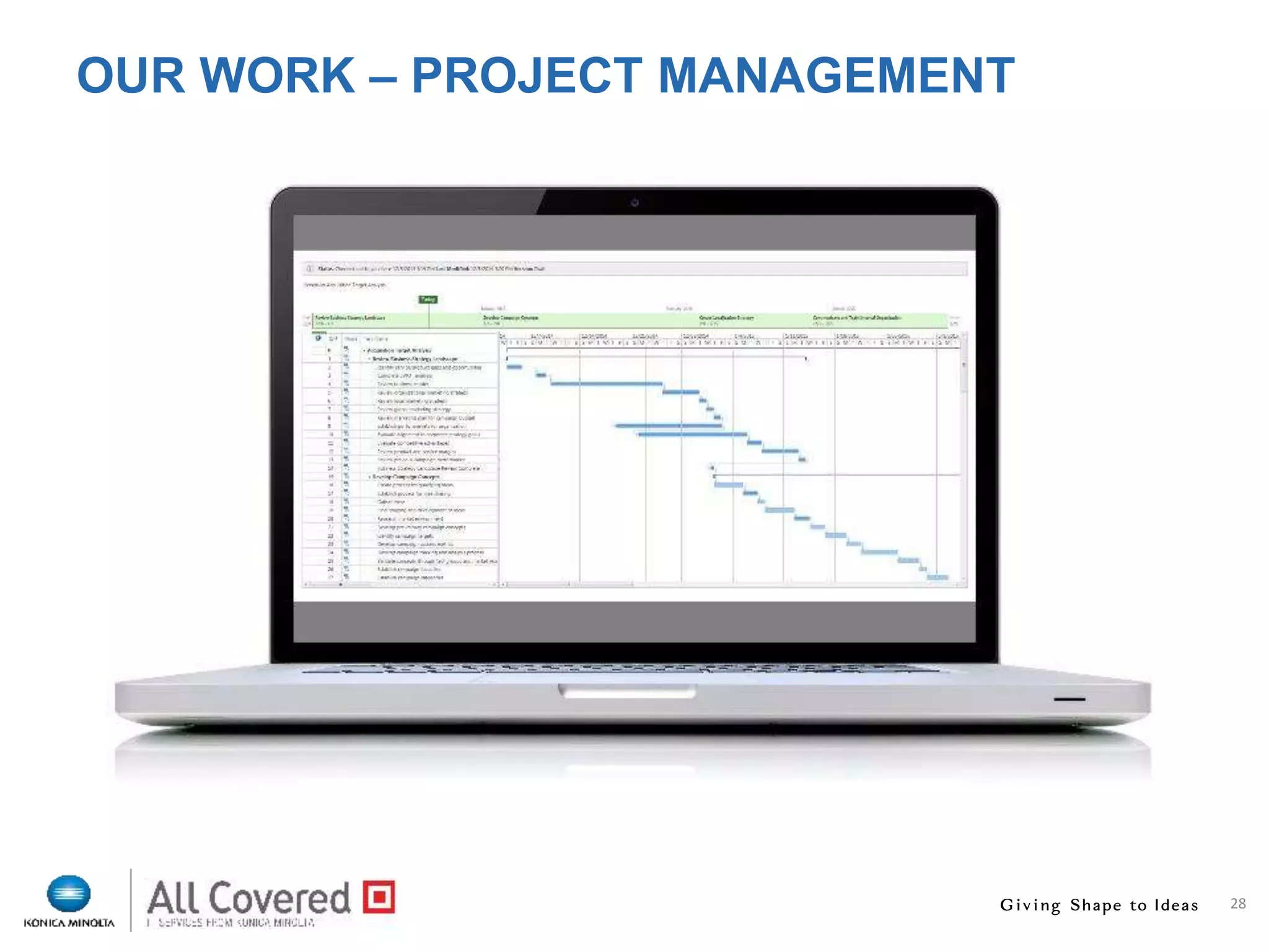 28
OUR WORK – PROJECT MANAGEMENT
 