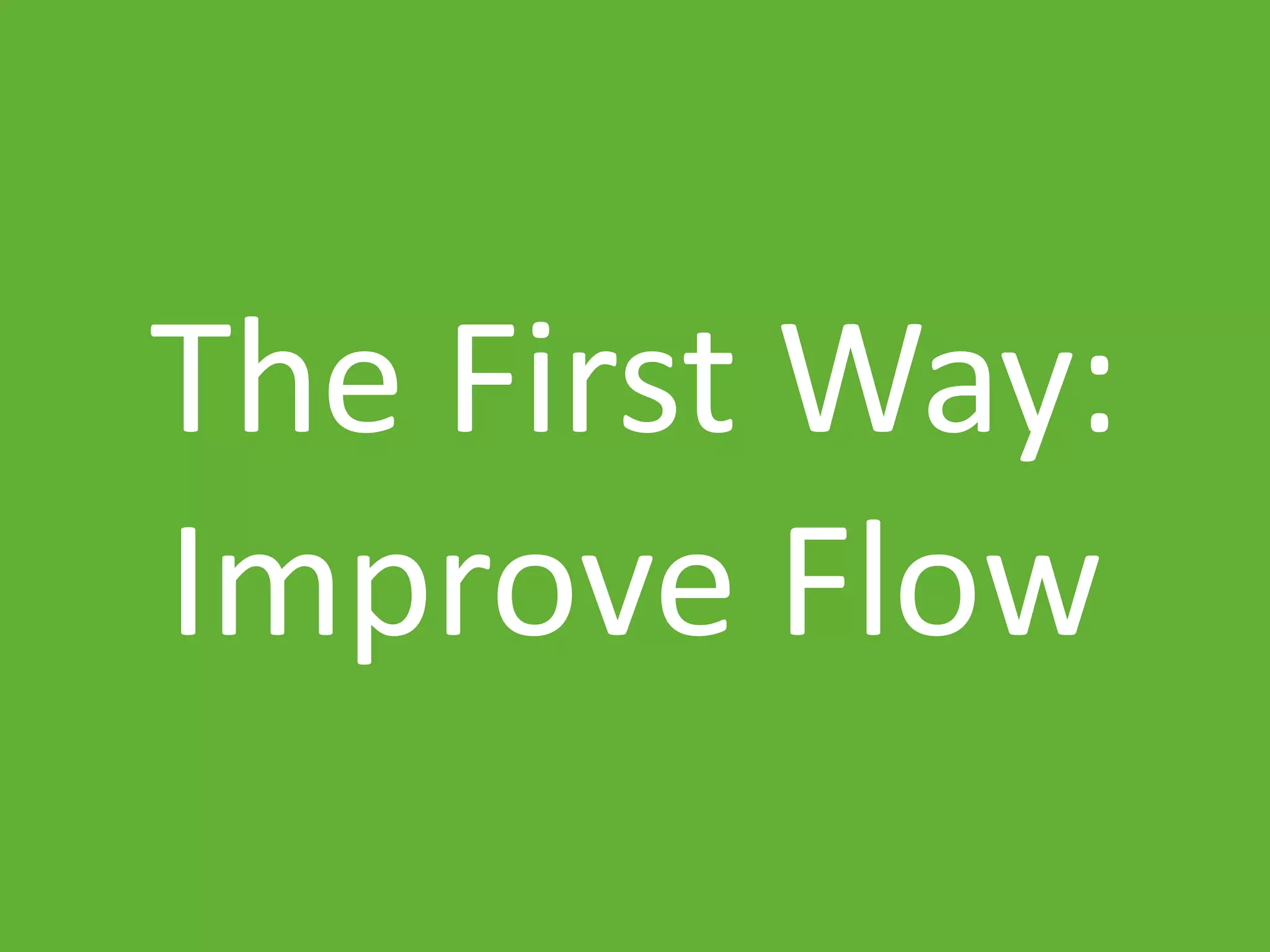 www.ranger4.com DevOpstastic
The First Way:
Improve Flow
 