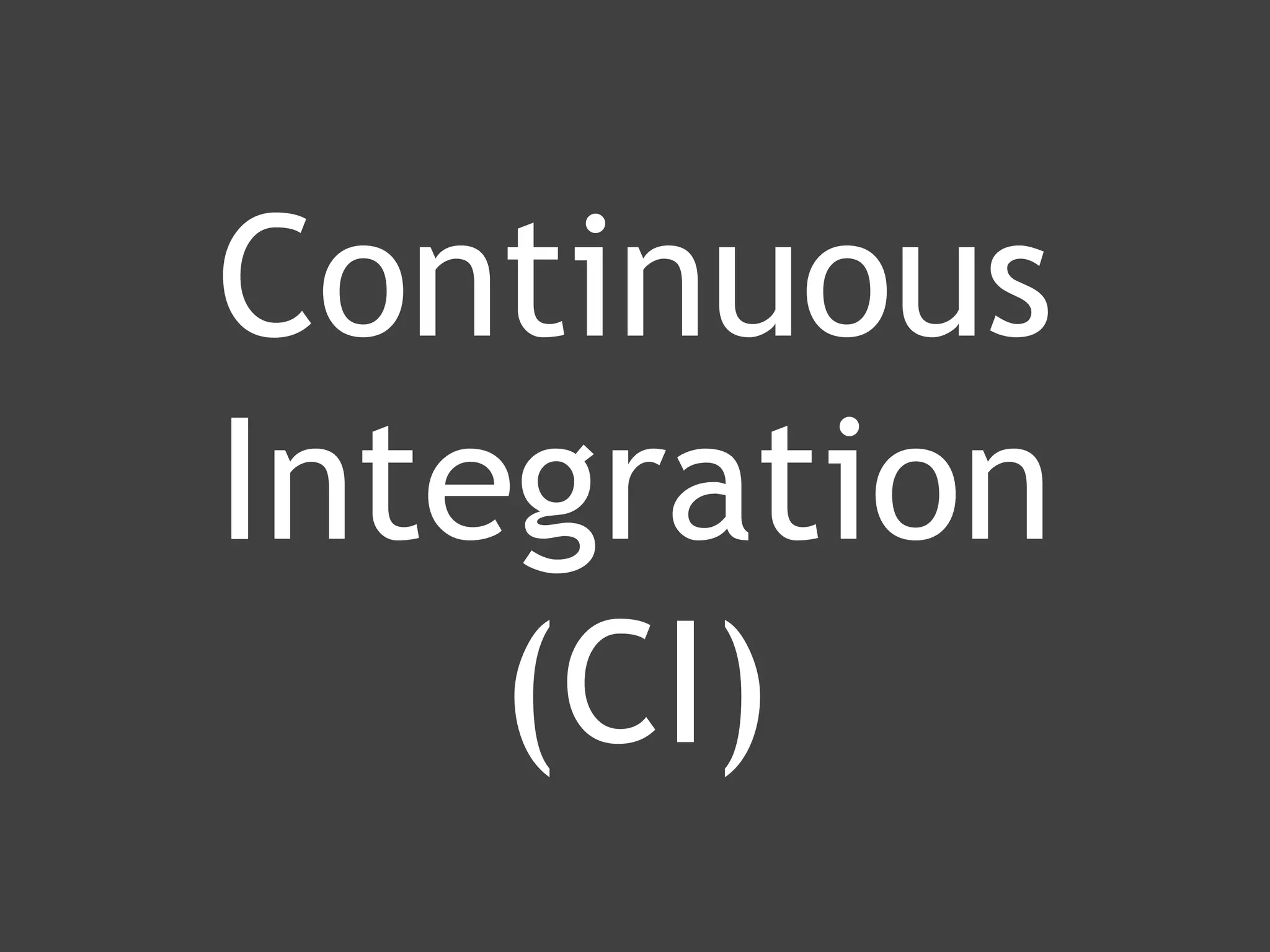 www.ranger4.com DevOpstastic
Continuous
Integration
(CI)
 
