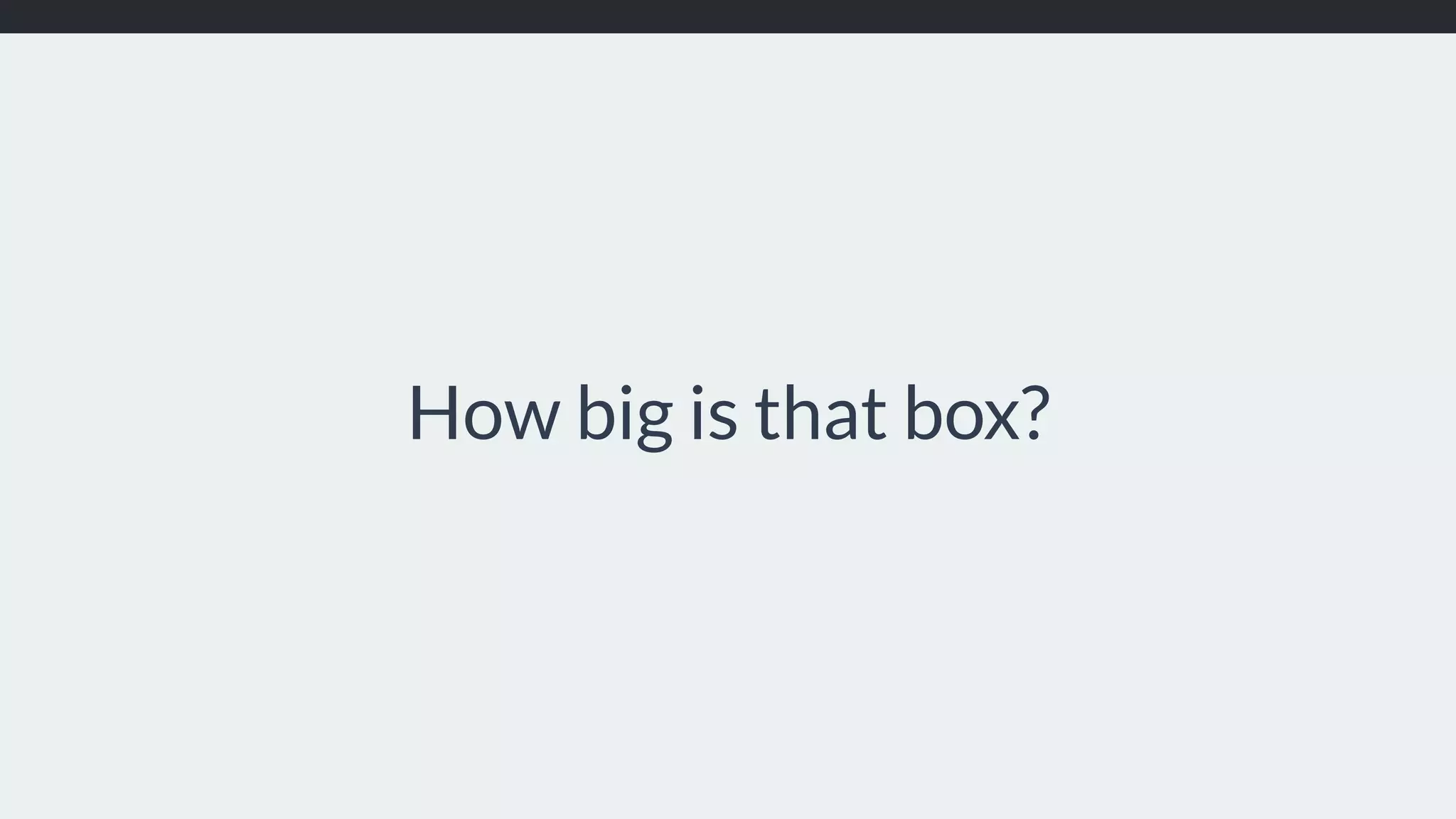 How big is that box? 