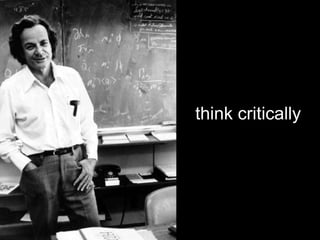 think
critically	
  
 