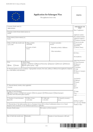4. Date of birth (day-month-year)
Application for Schengen Visa
This application form is free
8. Sex
 Male  Female
11. National identity number, where applicable :
12. Type of travel document
 Ordinary passport  Diplomatic passport  Service passport  Official passport  Special passport
 Other travel document (please specify) :
16. Issued by (country) :
15. Valid until :
14. Date of issue :
13. Number of travel document :
9. Marital Status
 Single c Married  Registered Partnership  Separated  Divorced  Widow(er)
 Other (please specify) :
7. Current nationality :
Nationality at birth, if different :
Other nationalities :
5. Place of birth :
6. Country of birth :
3. First name(s) (Given name(s)) (x)
2. Surname at birth (Former family name(s)) (x)
17. Personal data of the family member who is a European Union, EEA or Swiss Confederation citizen or is a United
Kingdom citizen beneficiary of the withdrawal agreement, if applicable :
Surname (Family name) : First names (s) (Given name(s)) :
Date of birth (day-month-year) : Nationality : Number of travel document or ID card :
1. Surname (Family name) (x)
PHOTO
10. Parental authority (in case of minors) / legal guardian (surname, first name, address, if different from applicant’s, telephone
no., e-mail address, and nationality) :
FOR OFFICIAL USE
ONLY
Date of application :
Application number :
Application lodged at :
 Embassy/consulate
 Service provider
 Commercial
intermediary
 Border (Name) :
………………………
………………………
 Other :
File handled by :
Supporting documents :
 Travel document
 Means of
subsistence
 Invitation
 TMI
 Means of transport
 Other :
Visa decision :
 Refused
 Issued :
 A
 C
 LTV
 Valid :
From : ……………….
Until : ..………………
Number of entries :
 1  2  Multiple
Number of days :
1/4
Kenya
MALINDI
12/01/1999
Kanda
NONE
ABDULRAMA
FRA1NB20237009281
*FRA1NB20237009281*
single
X
Kenyan
X
X
28/08/2023 18:11:11 (hour of Nairobi)
Kenya
11/05/2031
12/05/2021
BK216790
37134749
 