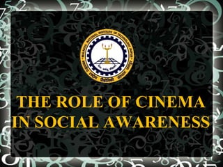 THE ROLE OF CINEMA
IN SOCIAL AWARENESS
 