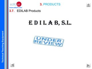 TechnicalTeachingEquipment
www.edibon.com
3.7. EDILAB Products
3. PRODUCTS
 