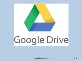Tutorial Google Drive   1/18
 