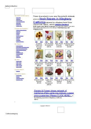 California/alleghany




                Occasions & Sentiments          Flower shop network in your area. Discounted & wholesale
                 •   Everyday
                 •
                 •
                     Birthday
                     Anniversary
                                                     fresh flowers in Alleghany,
                                                price on
                 •
                 •
                     Love & Rom ance
                     Get W ell                  California delivered by a Alleghany florist! Enter
                 •   New Baby                   coupon code "95910", valid on all flower selections!
                 •   Thank You
                                                Enter coupon code "95910" at checkout and Flower shop network in your area.
                                                Discounted & wholesale price on the delivery of fresh flowers by a real
                Funeral and Sympathy            Alleghany florist.
                 •   Table Arrangem ents
                 •   Bask ets
                 •   Sprays
                 •   Plants
                 •   Inside Cask et
                 •   W reaths
                 •   Hearts
                 •   Crosses
                 •   Cask et Sprays                Info    Buy        Info    Buy      Info    Buy   Info     Buy
                By Product                           Sunshine        Let’s Be Buds     Many Thanks Basket of mixed
                 •   Centerpieces                   Daydream         Arrangement         Bouquet    bright flowers
                 •   O ne Sided Arrangem ents        Bouquet             $44.95          $154.95        $39.95
                 •   Novelty Arrangem ents            $49.95
                 •   Vase Arrangem ents
                 •   Roses
                 •   Cut Bouquets
                 •   Fruit Bask ets
                 •   Plants
                 •   Balloons

                By Price
                 •   Under $40
                                                  Info    Buy    Info    Buy    Info      Buy    Info    Buy
                 •   $40 - $60                   Colors Abound Silver Elegance Spirit of Spring Boys Are Best!
                 •   $60 - $80                   Arrangement    Centerpiece        Basket          Bouquet
                 •   $80 - $100                      $99.95         $69.95         $44.95           $69.95
                 •   O ver $100

                Custom Search
                 • Search

                Special Occasions
                 •   Christm as
                 •   Easter
                 •   Valentines Day                Info    Buy    Info    Buy    Info     Buy    Info     Buy
                 •   Mothers Day                 Girls Are Great! Lights of the Never Let Go by Mixed summery
                                                     Bouquet         Season        Teleflora        flowers
                                                      $79.95      Centerpiece       $74.95          $54.95
                                                                     $59.95


                                                 Florists & Flower shops network of
                                                 California offers same day delivery Lowest
                                                 price guarantee (Please CLICK HERE) to
                                                 the following zipcodes in Alleghany, California
                                                 95910


                                                            Copyright © 1999-2013




 California/alleghany
 