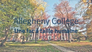 Allegheny College
Une fac à taille humaine
 