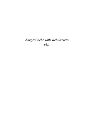 AllegroCache with Web Servers
            v1.1
 