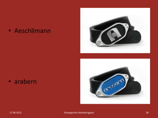 • Aeschlimann




• arabern



17.08.2012      Strategischer Marketingplan   28
 