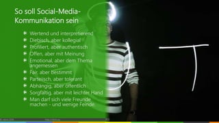 Wertend und interpretierend
Diebisch, aber kollegial
Profiliert, aber authentisch
Offen, aber mit Meinung
Emotional, aber dem Thema
angemessen
Fair, aber bestimmt
Parteiisch, aber tolerant
Abhängig, aber öffentlich
Sorgfältig, aber mit leichter Hand
Man darf sich viele Freunde
machen - und wenige Feinde.
So soll Social-Media-
Kommunikation sein
© vibrio 2016 http://vibrio.eu 17
 