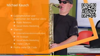 Geschäftsführer und
Eigentümer der Agentur vibrio
Public Relations
Social Media Marketing
Themen
Unternehmenskommunikation
PR-Strategie
Social Media Marketing
Digital Culture
Profile siehe QR Code
Michael Kausch
© vibrio 2016 http://vibrio.eu 2
 