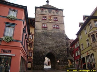 ROTTWEIL Torre Negra S.XIV 
 
