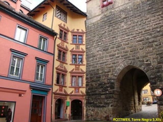 ROTTWEIL Torre Negra S.XIV 
 