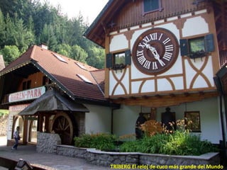 TRIBERG El reloj de cuco más grande del Mundo 
 