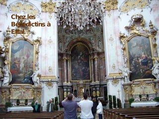 Chez les Bénédictins à Ettal. 
