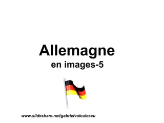 Allemagne  en images-5 www.slideshare.net/gabrielvoiculescu 