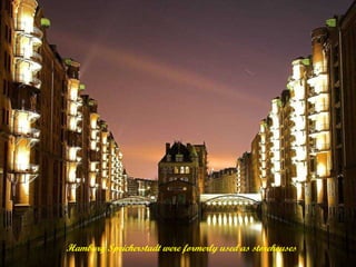 Hamburg Speicherstadt were formerly used as storehouses
 