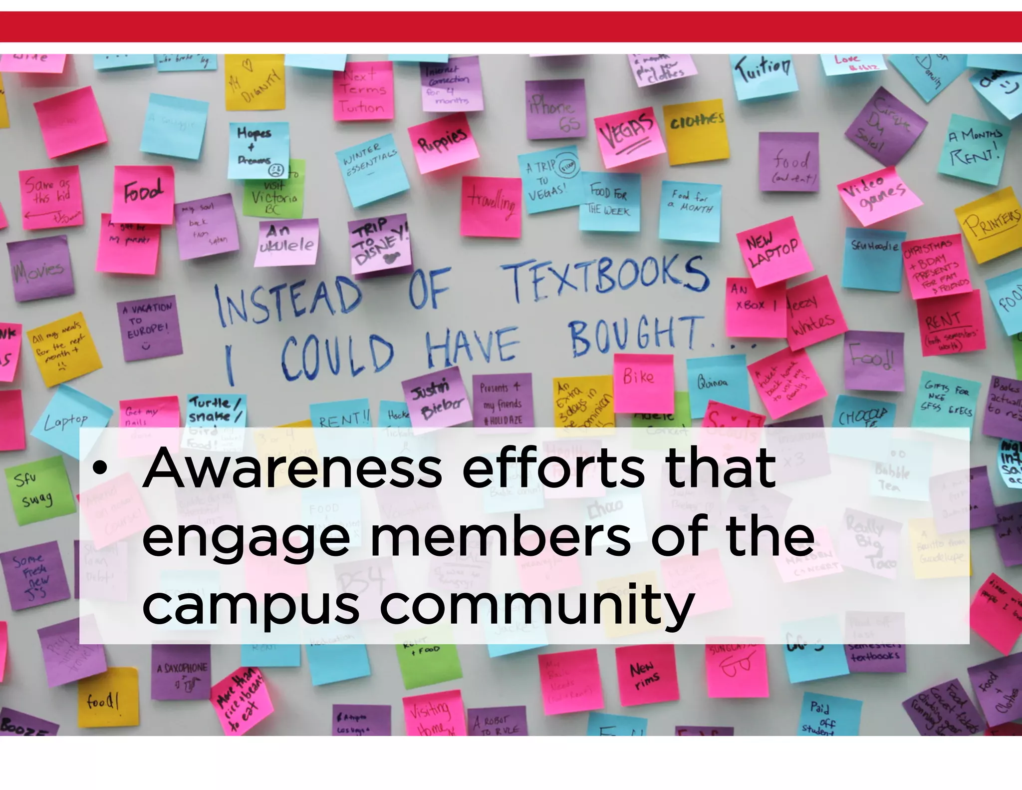 • Awareness efforts that
engage members of the
campus community
 
