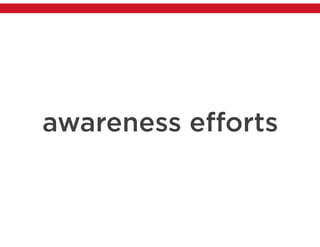 awareness efforts
 