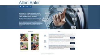 SHOWCASE Allen Baler and Family.1Allen Baler and
Family.2Allen Baler and Family.3Allen Baler and family4 NEWS
03 Oct 2016 Allen Baler: It’s Never Been Easier to Start a
Business Back in the Mad Men days of typewriters, rolodexes,
and message pads, being in business usually meant a brick-and-
mortar office, lots of staff, and archaic technology by today's
standards. Success stories still abound from the heyday of Steve
Jobs and B Read More 07 Sep 2016 Allen Baler: Entrepreneurs
Need Some Sales Savvy What type of person do you think would
make for the best entrepreneur? A natural problem solver?
Maybe a person who knows how to build stuff? How about a
deep thinker? Or perhaps a high-energy extrovert? Any of those
types of people could p Read More 16 Aug 2016 Allen Baler: The
Bottom Line Is… Watch Your Bottom Line Entrepreneurs launch
new businesses for a variety of reasons. Some dream of
changing the world. Others want to alter the way people live. A
certain percentage is chiefly interested in solving a problem.
Many entrepreneurs want to make a good living for Read More
 