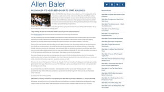 ALLEN BALER: IT’S NEVER BEEN EASIER TO START A BUSINESS Allen Baler Never Been Easier to Start a Business Back in the Mad Men days of typewriters, rolodexes, and messagepads, being in
business usually meant a brick-and-mortar office, lots of staff, and archaic technology by today’s standards. Success stories still abound from the heyday of Steve Jobs and Bill Gates,and every
other garage-to-skyscraper household name we’ve come to know and rely on. Their pioneering fortitude set the stagefor today’s groundbreaking entrepreneurs. If you thought about going into
business for yourself but still hesitate to do so, let me make this one point excruciatingly plain: “Stop waiting. The time has never been better to launch your own unique enterprise.” Even Forbes
agreesthat consumer driven businesses are on the verge of explosion. You see, comparing all the tools available to entrepreneurs today versus even ten or twenty years ago, it isn’t even any kind
of a contest. Revolutionary technology has not only given small business owners a leg up in getting launched, it’s actually offered them leverage and a level of freedom never before realized –
until now. From wi-fi to smartphones and the endless array of apps to choose from, to business books you can download on your Kindle, to virtual assistants,the world has become the proverbial
oyster for all those wishing to “hang their shingle” and be in business for themselves. And overhead? Well, we started our business at our kitchen table. Now, we run a multi-million dollar
business from our very own building in Nashville, TN. All it took wasa few short years, a lot of trial and error, and finding our “secret sauce” that meant successfor our business. And, even though
we as a nation are staring down the nose of a hotly contested election, don’t let the possible outcome deter you from your best laid plans. Your most important decision won’t be what tools to
use or when, but rather what kind of business to go into – products, services, or both. Only you can answer that question. Chances are, though, that if you’re reading this blog, you’ve already got a
pretty good idea of what type of business to pursue. The challenge is giving yourself permission to try – and possibly fail – at running your own shop. So, just know that your idea for a business –
and especially one that you’ve been “kicking around” a while – probably has legs. Strike while your gumption is up and don’t be afraid to get wet. Once you do, you’ll probably never look back. So
come on in, the water’s just fine. Allen Baler is a leading entrepreneur and Harvard grad. Allen Baler is a Partner in 4Patriots LLC, based in Nashville. Disclaimer: This blog post is not a substitute for
the sound advice of a business professional with expertise in the subject matter discussed. Please seek appropriate counsel on what strategies make sense for your business.
 