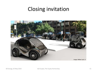 Closing invitation




All Energy, 20 May 2010       Ash Gupta, The Gupta Partnership   15
 