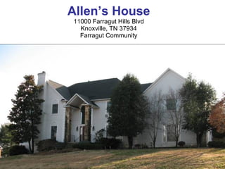 Allen’s House
11000 Farragut Hills Blvd
  Knoxville, TN 37934
  Farragut Community
 