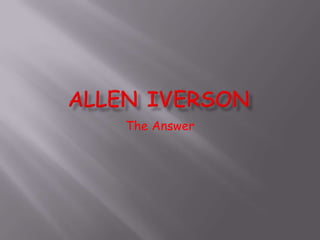 Allen Iverson The Answer 