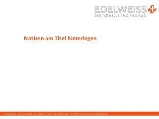 Harenberg Kommunikation Verlags- und Medien GmbH & Co. KG • Königswall 21 • D-44137 Dortmund | www.edelweiss-de.com
Notizen am Titel hinterlegen
 