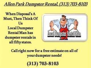 Allen park dumpster rental 313 703-8103