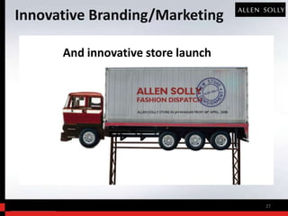 Innovative Branding/Marketing

      And innovative store launch




                                    27
 