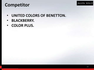 Competitor
• UNITED COLORS OF BENETTON.
• BLACKBERRY.
• COLOR PLUS.




                               34
 