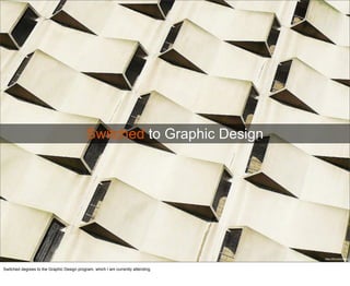 Switched to Graphic Design
https://flic.kr/p/zmpFb
Switched to Graphic Design
Switched degrees to the Graphic Design program, which I am currently attending.
 