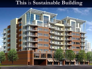 This  is  Sustainable Building 