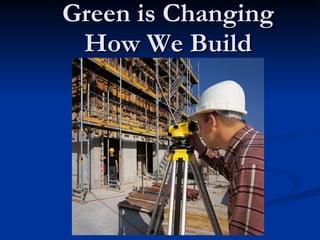 Green is Changing How We Build 