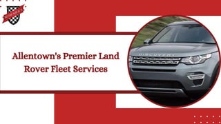 Allentown's Premier Land
Rover Fleet Services
 