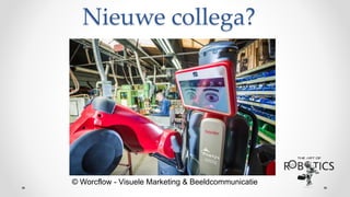 Nieuwe collega?
© Worcflow - Visuele Marketing & Beeldcommunicatie
 